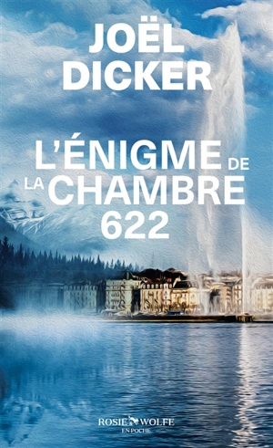 L'énigme de la chambre 622 - Joël Dicker
