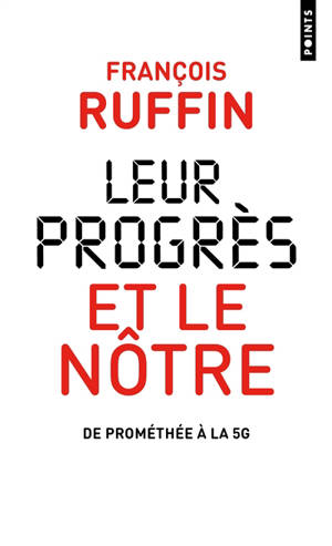 Leur progrès et le nôtre : de Prométhée à la 5G - François Ruffin
