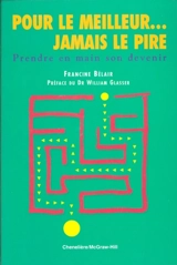 Pour le meilleur-- jamais le pire : prendre en main son devenir - Francine Bélair