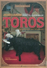 Toros : la tauromachie dans l'art populaire : collection Henriette et Claude Vialliat - Jacques Durand