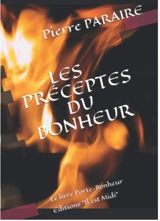 Les préceptes du bonheur : le livre porte-bonheur - Pierre Paraire