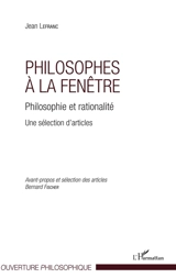 Philosophes à la fenêtre : philosophie et rationalité : une sélection d'articles - Jean Lefranc