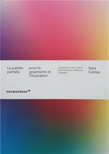 La palette parfaite pour le graphisme et l'illustration : combinaisons de couleurs, significations et références culturelles - Sara Caldas