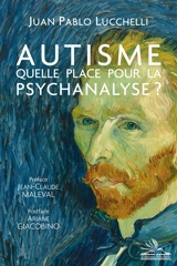 Autisme : quelle place pour la psychanalyse ? - Juan Pablo Lucchelli