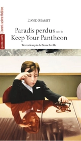 Paradis perdus. The old neighborhood. Keep your pantheon - David Mamet