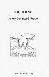 La base : soliloque en un acte - Jean-Bernard Pouy