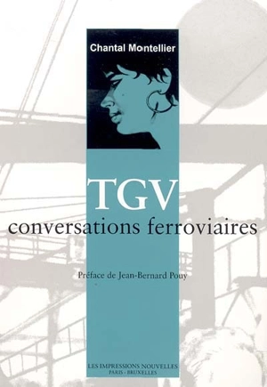 TGV : conversations ferroviaires - Chantal Montellier