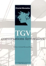 TGV : conversations ferroviaires - Chantal Montellier