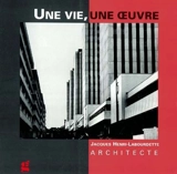 Jacques Henri-Labourdette, architecte : une vie, une oeuvre - Jacques Henri-Labourdette