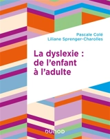 La dyslexie : de l'enfant à l'adulte - Pascale Colé