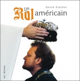 Un roi américain - Hervé Fischer