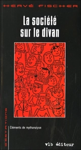 La société sur le divan : éléments de mythanalyse - Hervé Fischer