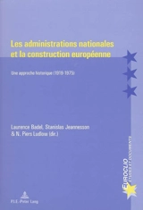 Les administrations nationales et la construction européenne : une approche historique (1919-1975) : actes du colloque tenu à l'Université Paris 1 les 12 et 13 sept. 2003