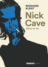 Nick Cave : mercy on me - Reinhard Kleist