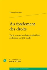 Au fondement des droits : droit naturel et droits individuels en France au XIXe siècle - Tristan Pouthier