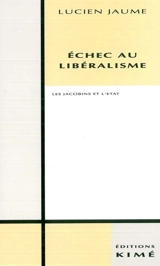 Échec au libéralisme : les Jacobins et l'État - Lucien Jaume