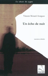 Un écho de nuit : narration éthérée - Vincent Motard-Avargues