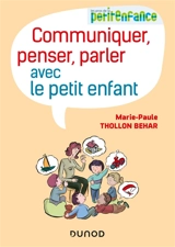 Communiquer, penser, parler avec le petit enfant - Marie-Paule Thollon-Behar