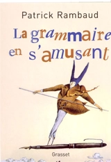 La grammaire en s'amusant - Patrick Rambaud
