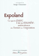 Expoland : ce que le parc fait au musée : ambivalence des formes de l'exposition