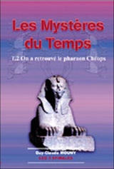 Les mystères du temps : ascenseurs pour galaxie. Vol. 2. On a retrouvé le pharaon Chéops - Guy Mouny