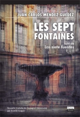 Les sept fontaines : nouvelle. Las siete fuentes - Juan Carlos Méndez Guédez