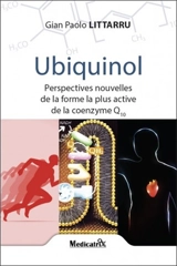 Ubiquinol : perspectives nouvelles de la forme la plus active de la coenzyme Q10 - Gian Paolo Littarru
