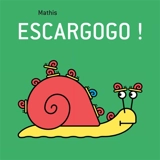 Escargogo ! - Jean-Marc Mathis