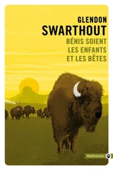 Bénis soient les enfants et les bêtes - Glendon Swarthout
