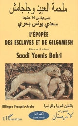 L'épopée des esclaves et de Gilgamesh : pièce en 14 scènes - Saadi Younis Bahri