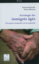 Sociologie des immigrés âgés : d'une présence (im)possible au retour (im)possible - Emmanuel Jovelin