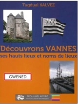 Découvrons Vannes, ses hauts lieux et noms de lieux - Tugdual Kalvez