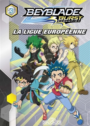 Beyblade burst évolution. Vol. 3. La ligue européenne - Nelvana