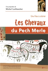 Les chevaux du Pech Merle : une frise à colorier - Michel Lorblanchet