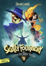 Skully Fourbery. Vol. 3. Skully Fourbery contre les Sans-Visage - Derek Landy