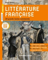 Littérature française : 20 grands textes commentés : commentaires détaillés, méthodologie par l'exemple, lexique des notions - Daniel Bergez