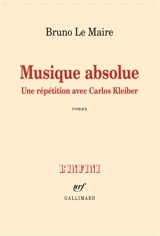 Musique absolue : une répétition avec Carlos Kleiber - Bruno Le Maire