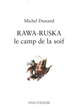 Rawa-Ruska, le camp de la soif - Michel Dunand