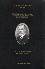 Louis Fréchette (1839-1908), poète national : poèmes choisis - Louis Fréchette