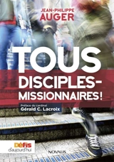 Tous disciples-missionnaires ! - Jean-Philippe Auger
