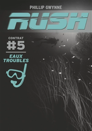 Rush. Vol. 5. Eaux troubles - Phillip Gwynne