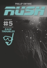 Rush. Vol. 5. Eaux troubles - Phillip Gwynne