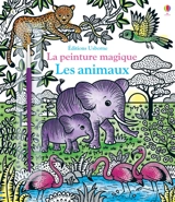Les animaux : la peinture magique - Federica Iossa