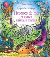 Licornes de mer et autres animaux marins : la peinture magique - Ela Jarzabek