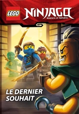 Lego Ninjago : masters of Spinjitzu. Le dernier souhait - Greg Farshtey
