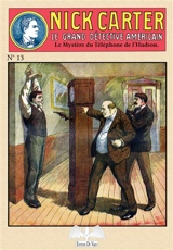 Nick Carter : le grand détective américain. Vol. 13. Le mystère du téléphone de l'Hudson