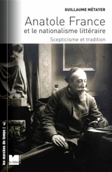 Anatole France et le nationalisme littéraire : scepticisme et tradition - Guillaume Métayer