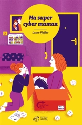Ma super cyber maman - Laure Pfeffer