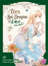 Les fées, le Roi-Dragon et moi (en chat). Vol. 3 - Kureha