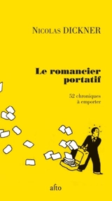 Le romancier portatif : 52 chroniques à emporter - Nicolas Dickner
